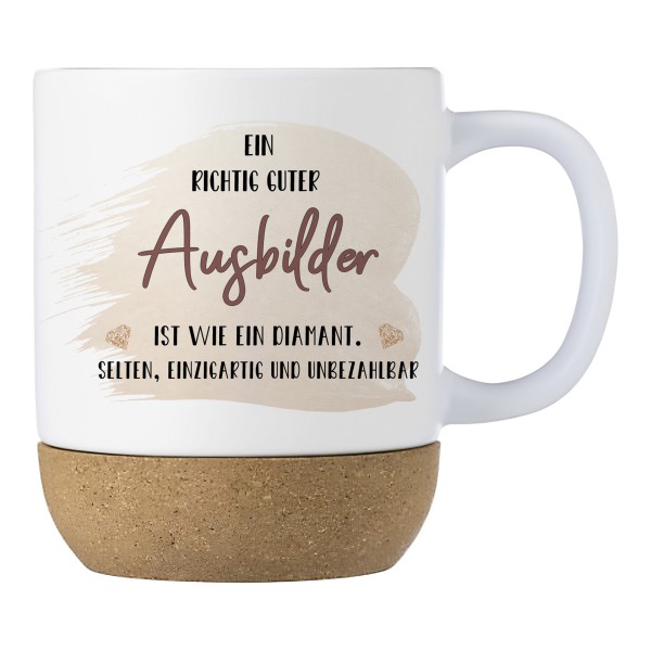 Geschenk Ausbilder Keramiktasse mit Korkboden und Spruch „Ein richtig guter Ausbilder ist wie ein Diamant…“ Abschied | Rente | Danke